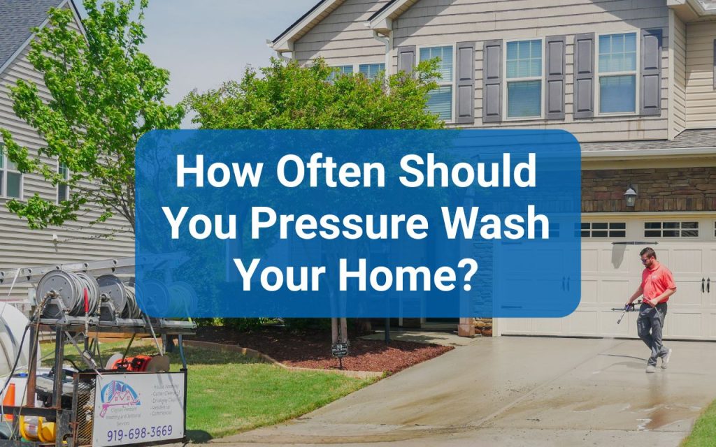 How Often Should You Pressure Wash Your Home in Central NC?